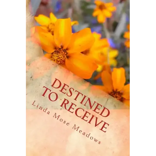 Destined to Receive: Reflections and Devotionals Celebrating the Love of God