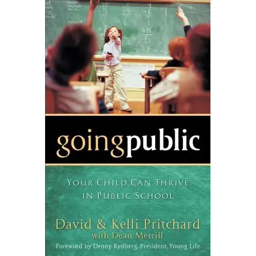 Going Public: Your Child Can Thrive in Public School