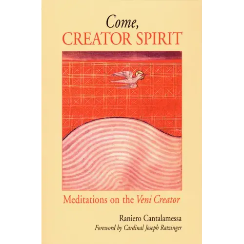 Come, Creator Spirit: Meditations on the Veni Creator