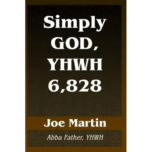 Simply God, YHWH 6,828: Abba Father, YHWH