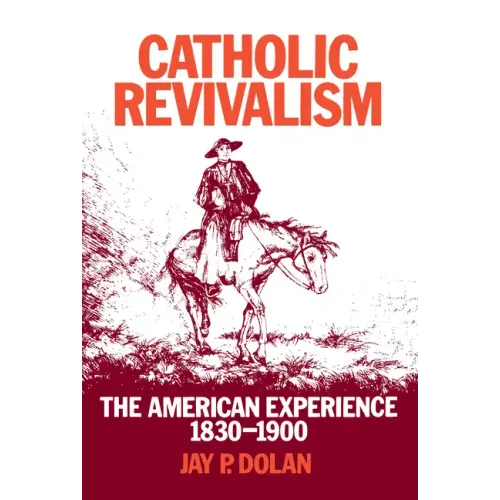 Catholic Revivalism: The American Experience, 1830-1900