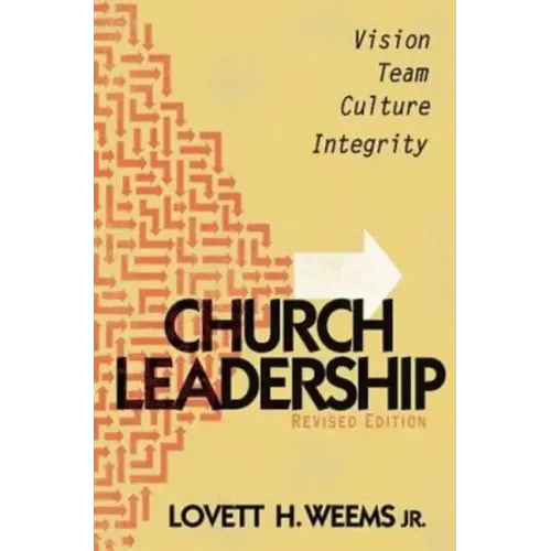 Church Leadership: Vision, Team, Culture, Integrity, Revised Edition