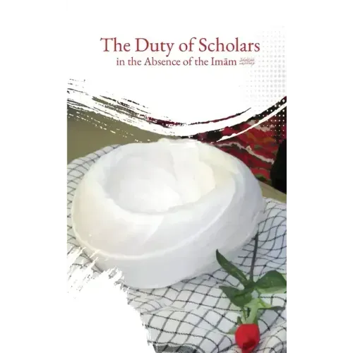 The Duty of Scholars in the Absence of the Imam (aj)