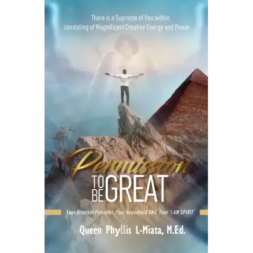 Permission To Be Great: Your Greatest Potential, Your Household DNA, Your 'I AM SPIRIT'