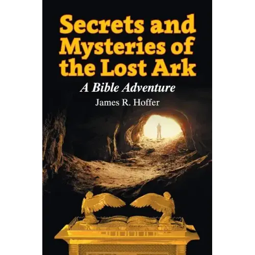 Secrets and Mysteries of the Lost Ark: A Bible Adventure
