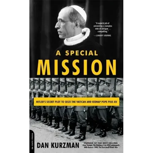 A Special Mission: Hitler's Secret Plot to Seize the Vatican and Kidnap Pope Pius XII