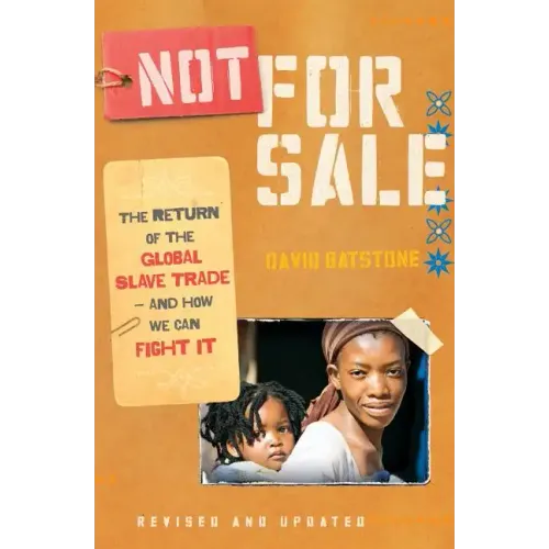 Not for Sale: The Return of the Global Slave Trade--And How We Can Fight It