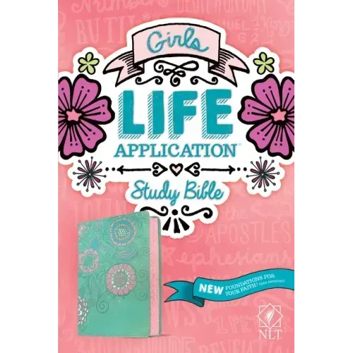 NLT Girls Life Application Study Bible (Leatherlike, Teal/Pink Flowers)