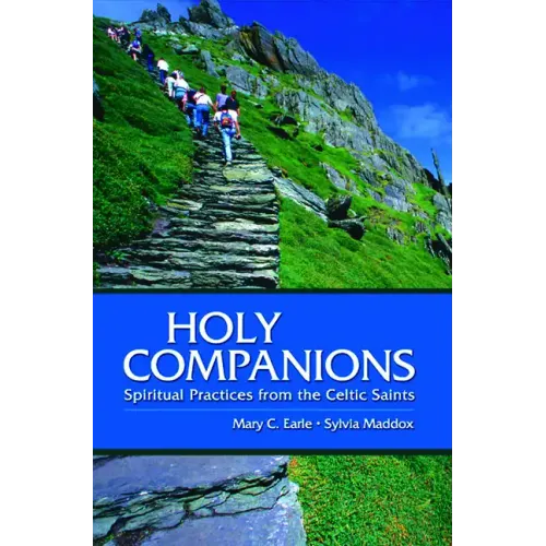 Holy Companions: Spiritual Practices from the Celtic Saints