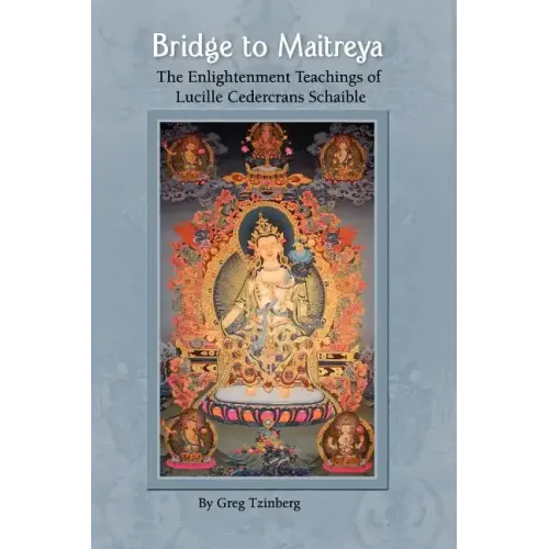 Bridge to Maitreya: The Enlightenment Teachings of Lucille Cedercrans Schaible