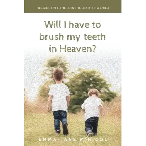 Will I Have To Brush My Teeth In Heaven?