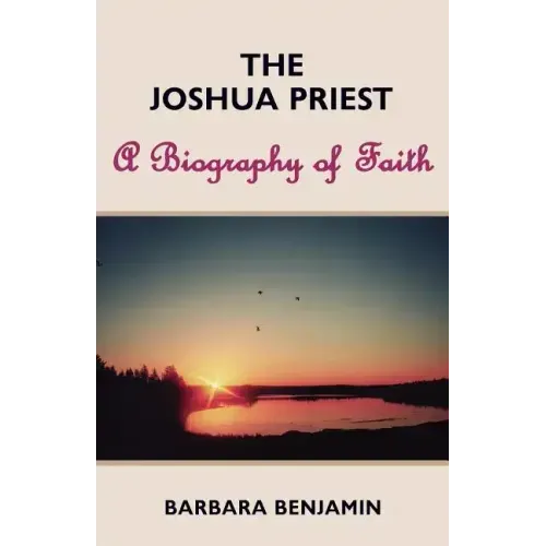 The Joshua Priest: A Biography of Faith