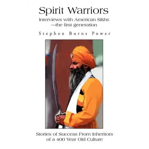 Spirit Warriors: Interviews with American Sikhs--the first generation