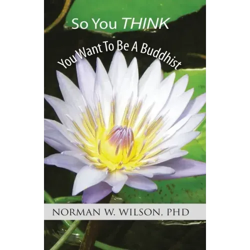 So You Think You Want To Be A Buddhist