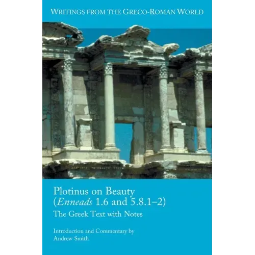 Plotinus on Beauty (Enneads 1.6 and 5.8.1-2): The Greek Text with Notes