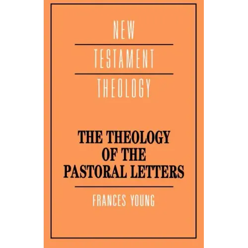 The Theology of the Pastoral Letters