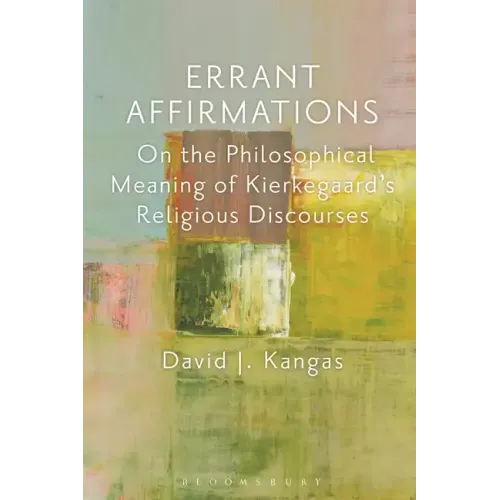 Errant Affirmations: On the Philosophical Meaning of Kierkegaard's Religious Discourses