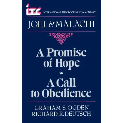 A Promise of Hope--A Call to Obedience: A Commentary on the Books of Joel and Malachi