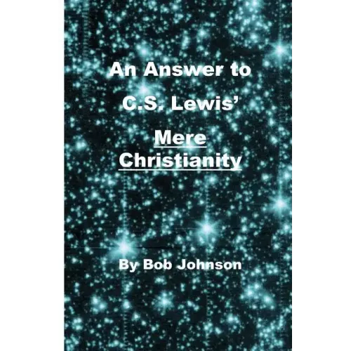 An Answer to C.S. Lewis' Mere Christianity