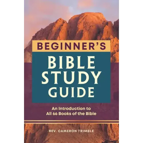 The Beginner's Bible Study Guide: An Introduction to All 66 Books of the Bible