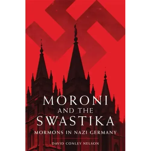 Moroni and the Swastika: Mormons in Nazi Germany