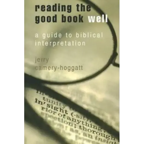Reading the Good Book Well: A Guide to Biblical Interpretation