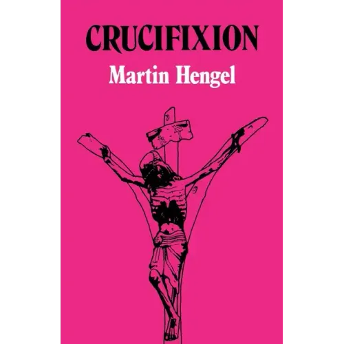 Crucifixion: In the Ancient World and the Folly of the Message of the Cross
