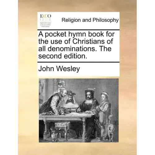 A Pocket Hymn Book for the Use of Christians of All Denominations. the Second Edition.