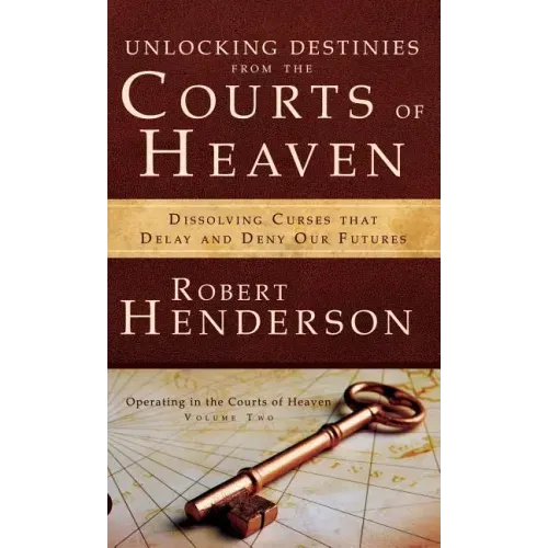 Unlocking Destinies from the Courts of Heaven