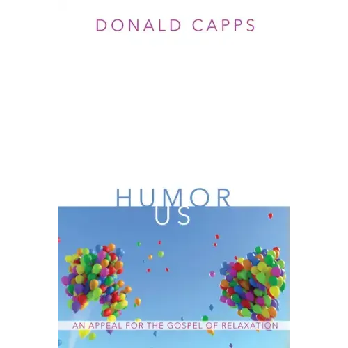Humor Us: An Appeal for the Gospel of Relaxation