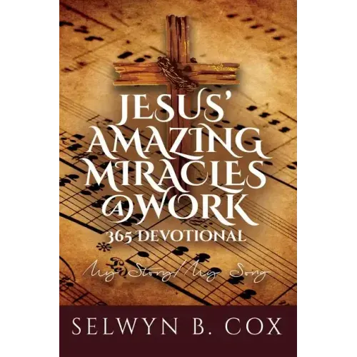 Jesus' Amazing Miracles (Jams) @ Work 365 Day Devotional: My Story/My Song