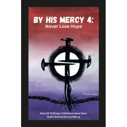 By His Mercy 4: Never Lose Hope