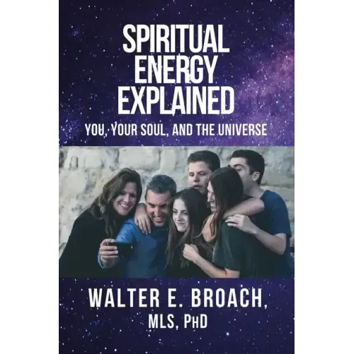 Spiritual Energy Explained: You, Your Soul, and the Universe