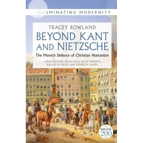 Beyond Kant and Nietzsche: The Munich Defence of Christian Humanism