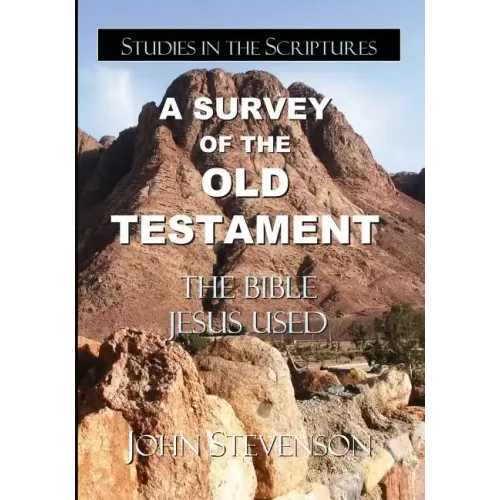 A Survey Of The Old Testament: The Bible Jesus Used