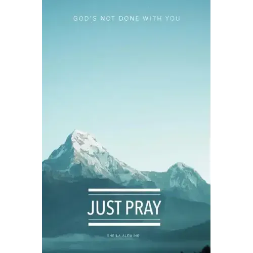 Just Pray: God's Not Done With You