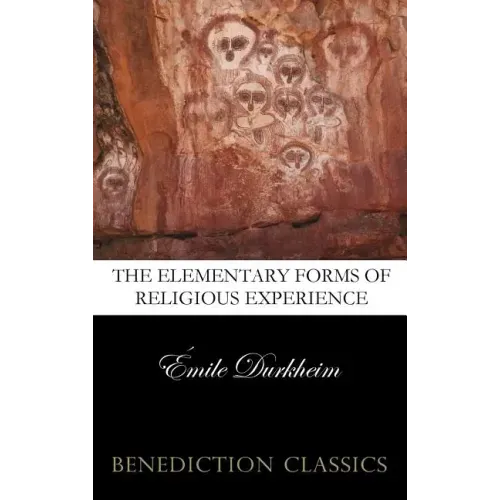 The Elementary Forms of the Religious Life (Unabridged)