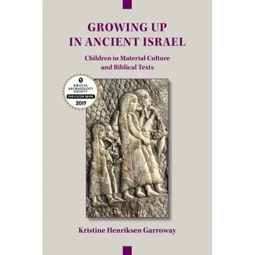 Growing Up in Ancient Israel: Children in Material Culture and Biblical Texts