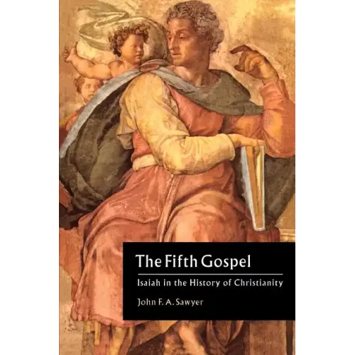 The Fifth Gospel: Isaiah in the History of Christianity