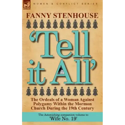 'Tell it All': the Ordeals of a Woman Against Polygamy Within the Mormon Church During the 19th Century