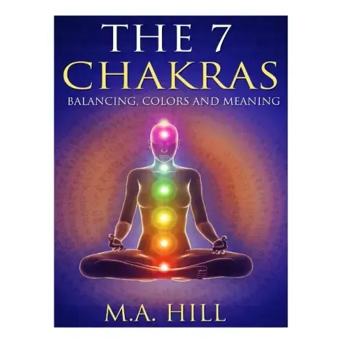 The 7 Chakras: Balancing, Color and Meaning