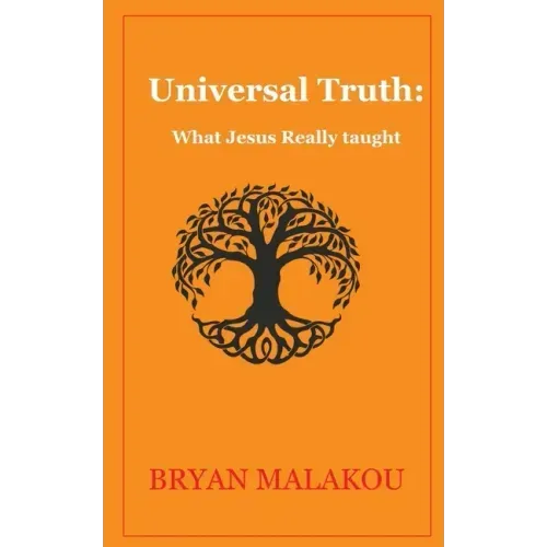 Universal Truth: : What Jesus really taught: