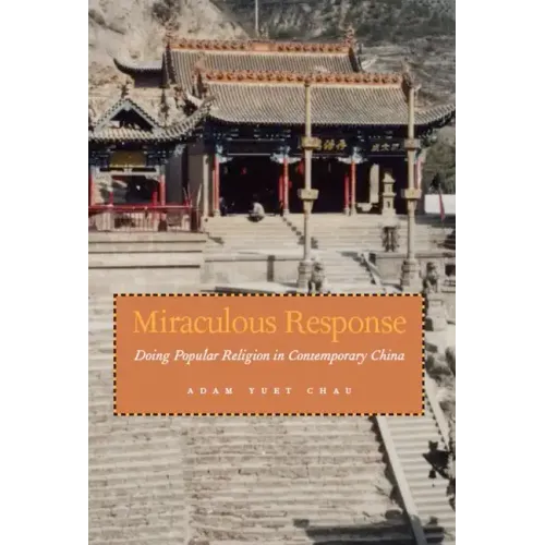 Miraculous Response: Doing Popular Religion in Contemporary China