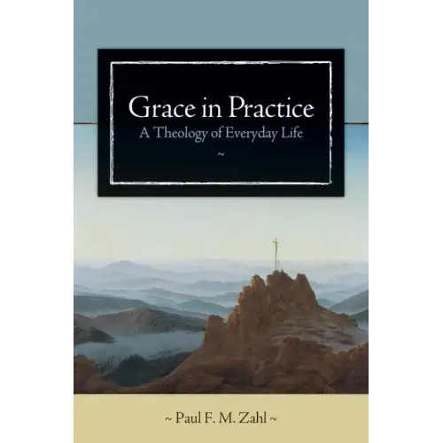 Grace in Practice: A Theology of Everyday Life