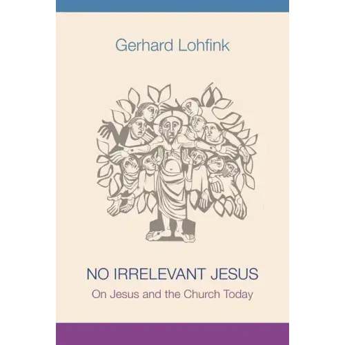 No Irrelevant Jesus: On Jesus and the Church Today
