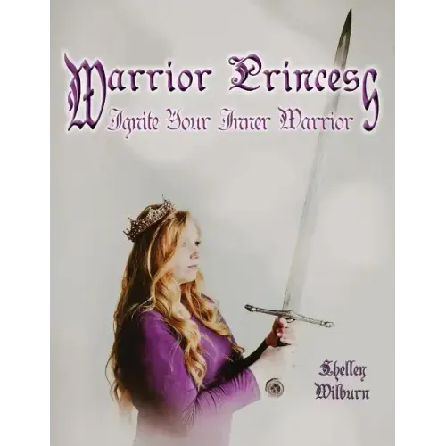 Warrior Princess: Ignite Your Inner Warrior