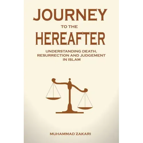 Journey to the Hereafter: Understanding Death, Resurrection, and Judgment in Islam