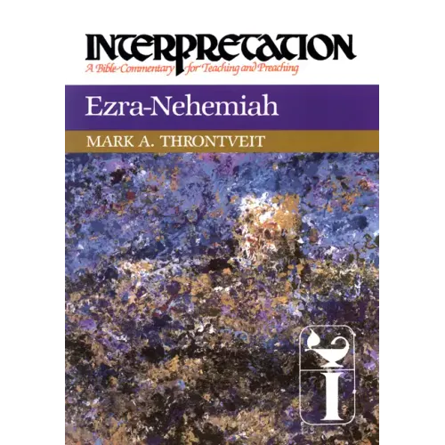 Ezra-Nehemiah: Interpretation: A Bible Commentary for Teaching and Preaching