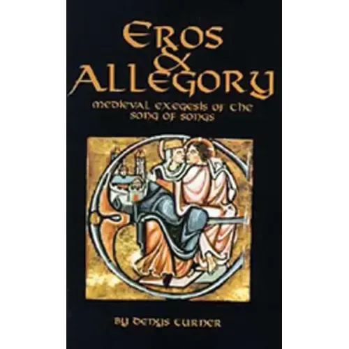 Eros and Allegory: Medieval Exegesis of the Song of Songs Volume 156