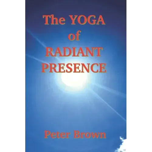 The Yoga of Radiant Presence